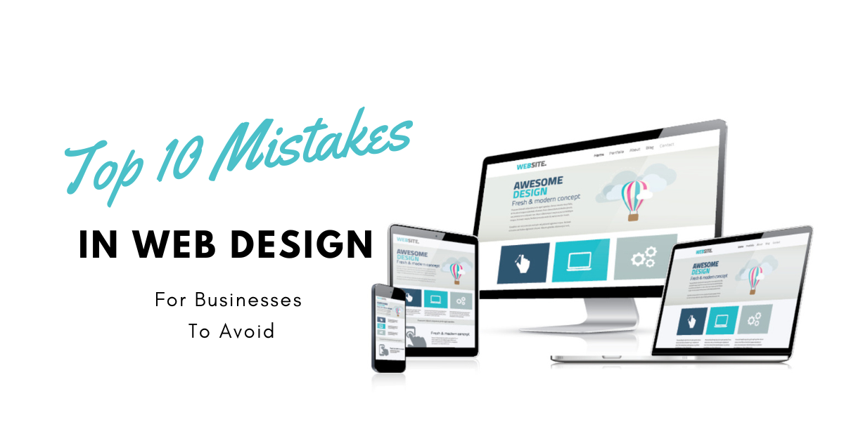 Top 10 Mistakes In Web Design For Businesses To Avoid